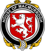 Irish Coat of Arms Badge for the MACMURROGH family